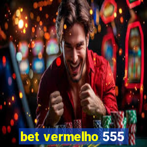 bet vermelho 555